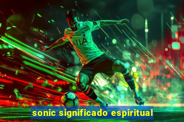 sonic significado espiritual